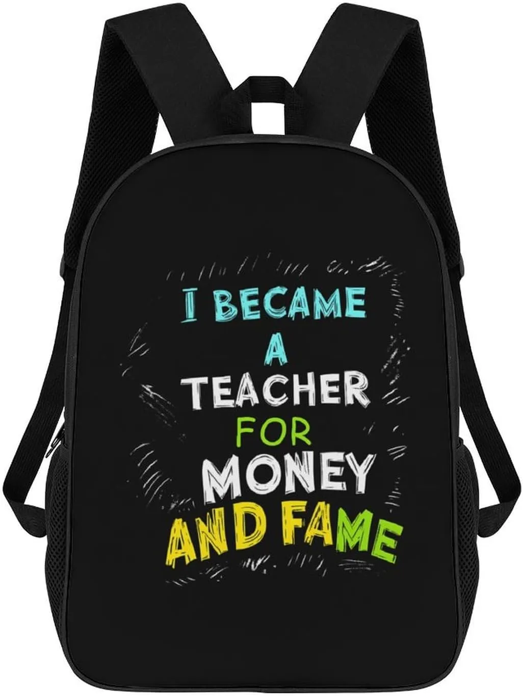 I Became A Teacher for Money and Fame 17 Inches Travel Backpacks Funny Shoulder Bag Lightweight Daypack