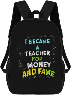 I Became A Teacher for Money and Fame 17 Inches Travel Backpacks Funny Shoulder Bag Lightweight Daypack